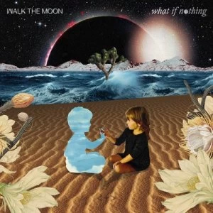 image of What If Nothing by Walk the Moon CD Album