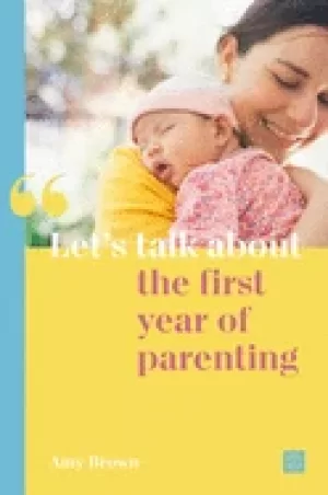 Image of lets talk about the first year of parenting