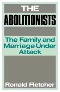 Image of abolitionists the family and marriage under attack