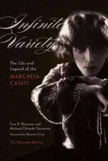 Image of Infinite Variety : The Life and Legend of the Marchesa CasatiThe Ultimate Edition