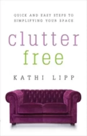 Image of clutter free quick and easy steps to simplifying your space