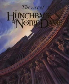 Image of The Art of the Hunchback of Notre Dame by Stephen Rebello Hardback