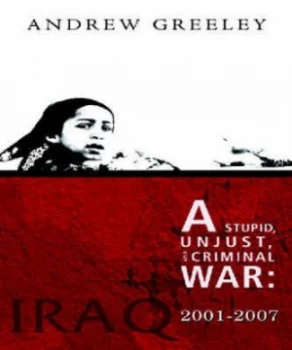 Image of A Stupid Unjust and Criminal War by Andrew M Greeley Paperback