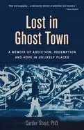 Image of lost in ghost town a memoir of addiction redemption and hope in unlikely p