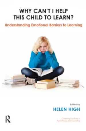 Image of Why Can't I Help this Child to Learn?Understanding Emotional Barriers to Learning