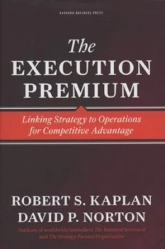 Image of The Execution Premium by Robert S. Kaplan Hardback