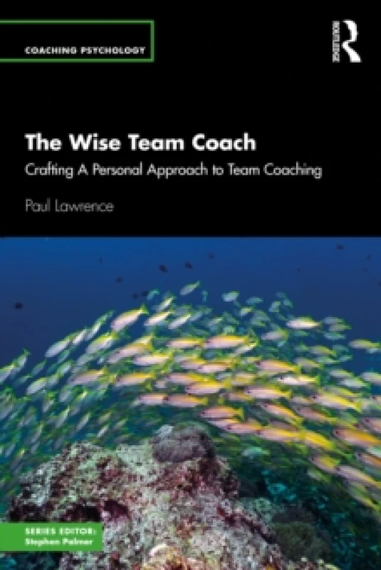 Image of The Wise Team Coach : Crafting A Personal Approach To Team Coaching Paperback / softback