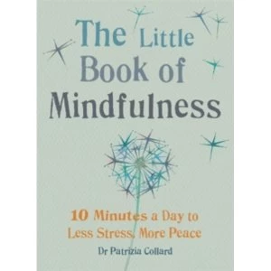Image of The Little Book of Mindfulness : 10 minutes a day to less stress, more peace