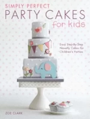 Image of simply perfect party cakes for kids easy step by step novelty cakes for chi