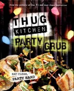 Image of Thug Kitchen - Party Grub by Thug Kitchen Hardback