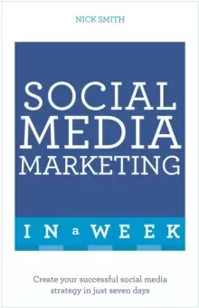 Image of Social Media Marketing In A Week : Create Your Successful Social Media Strategy In Just Seven Days