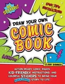 Image of Draw Your Own Comic Book : Action-Ready Comic Pages, Kid-Friendly Instructions, and Colorful Stickers to Bring Your Amazing Story to Life!