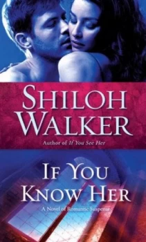 Image of If You Know Her by Shiloh Walker Book