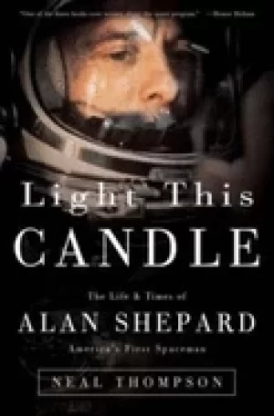 Image of light this candle the life and times of alan shepard americas first spacema