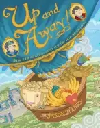 Image of up and away how two brothers invented the hot air balloon