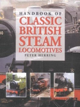 Image of Handbook of Classic British Steam Locomotives by Peter Herring Book
