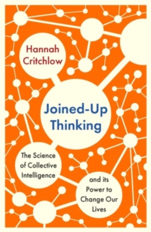 Image of Joined-Up Thinking : The Science of Collective Intelligence and its Power to Change Our Lives Paperback / softback