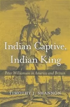 Image of Indian captive Indian King by Timothy J. Shannon