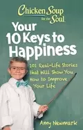 Image of chicken soup for the soul your 10 keys to happiness 101 real life stories t
