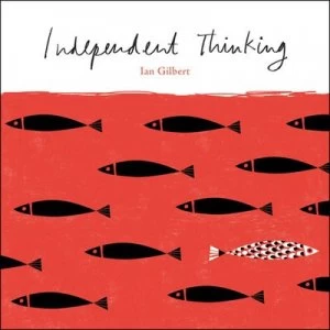 Image of Independent Thinking by Ian Gilbert Paperback
