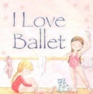 Image of I Love Ballet by Brenda Apsley Paperback