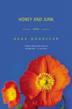 Image of Honey and Junk - Poems by Dana Goodyear Paperback