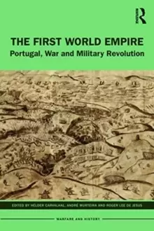 Image of The First World Empire : Portugal, War and Military Revolution