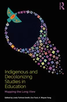 Image of Indigenous and Decolonizing Studies in EducationMapping the Long View