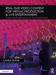 Image of Real-Time Video Content for Virtual Production & Live Entertainment A Learning Roadmap for an Evolving Practice