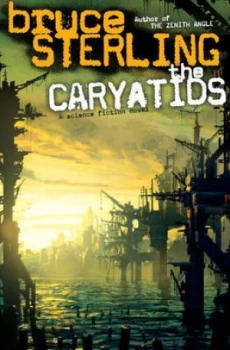 Image of The Caryatids by Bruce Sterling Hardback