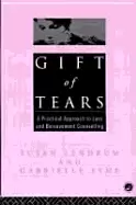 Image of gift of tears a practical approach to loss and bereavement counselling