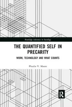 Image of The Quantified Self in PrecarityWork Technology and What Counts