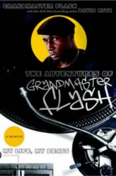 Image of The Adventures of Grandmaster Flash by Grandmaster Flash and David Ritz Hardback