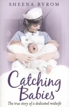Image of Catching Babies by Sheena Byrom Paperback