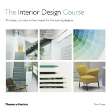 Image of The Interior Design Course : Principles, Practices and Techniques for the Aspiring Designer