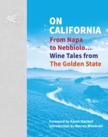 Image of On California : From Napa to Nebbiolo... Wine Tales from the Golden State