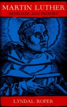 Image of Martin Luther by Lyndal Roper Hardback