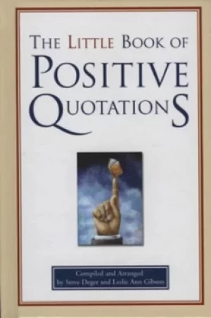 Image of The little book of positive quotations by Steve Deger