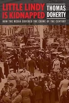 Image of Little Lindy Is Kidnapped : How the Media Covered the Crime of the Century