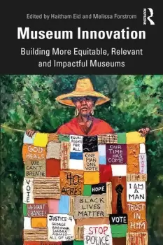 Image of Museum InnovationBuilding More Equitable Relevant and Impactful Museums