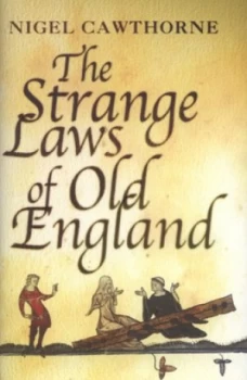 Image of The Strange Laws of Old England by Nigel Cawthorne Hardback
