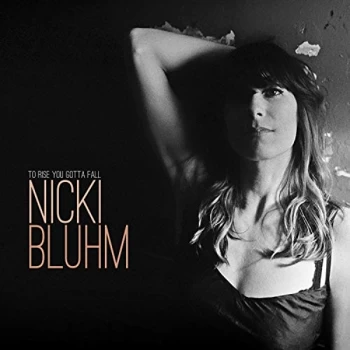 Image of Nicki Bluhm - To Rise You Gotta Fall CD
