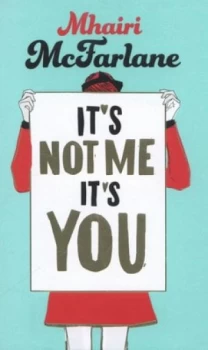 Image of Its Not Me Its You by Mhairi Mcfarlane Hardback