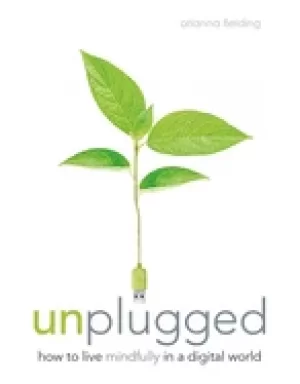 Image of unplugged how to live mindfully in a digital world