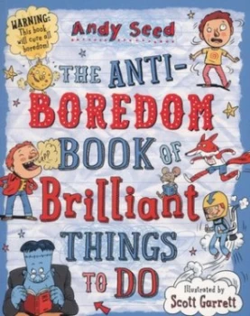 Image of The Anti-Boredom Book of Brilliant Things to Do by Andy Seed Paperback