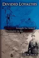 Image of divided loyalties kentuckys struggle for armed neutrality in the civil war
