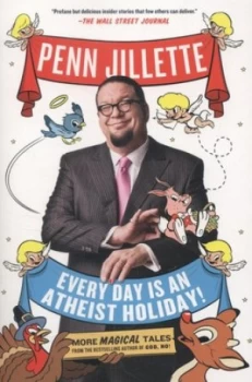 Image of Every Day Is an Atheist Holiday by Penn Jillette Book