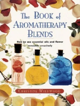 Image of The Book of Aromatherapy Blends by Christine Wildwood Paperback