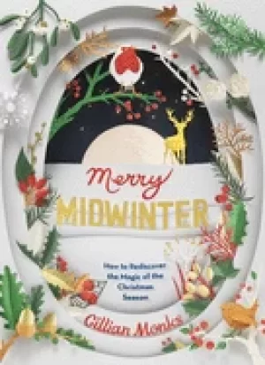 Image of merry midwinter how to rediscover the magic of the christmas season