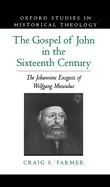 Image of gospel of john in the sixteenth century the johannine exegesis of wolfgang